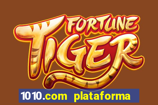 1010.com plataforma de jogos